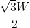 \frac{\sqrt{3}W}2{}